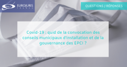 convocation des conseils municipaux d'installation et gouvernance des EPCI